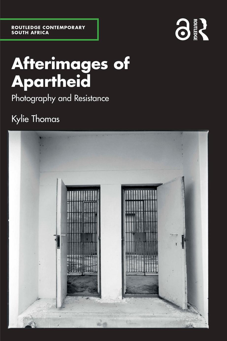 Afterimages Of Apartheid Photography And Resistance First Edition Kylie Thomas