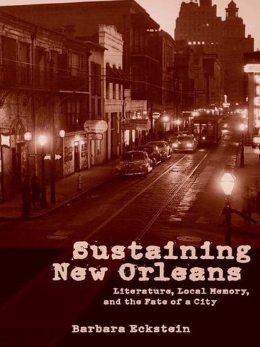 Sustaining New Orleans Barbara J Eckstein