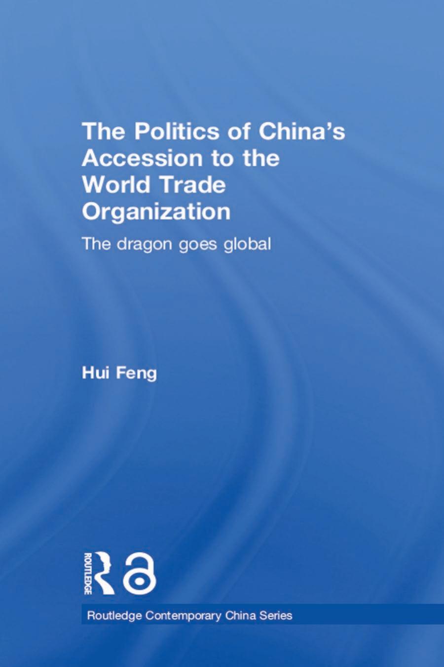The Politics Of Chinas Accession To The World Trade Organization 1st Edition Hui Feng