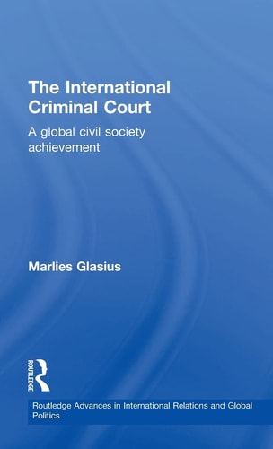 The International Criminal Court A Global Civil Society Achievement 1st Edition Marlies Glasius