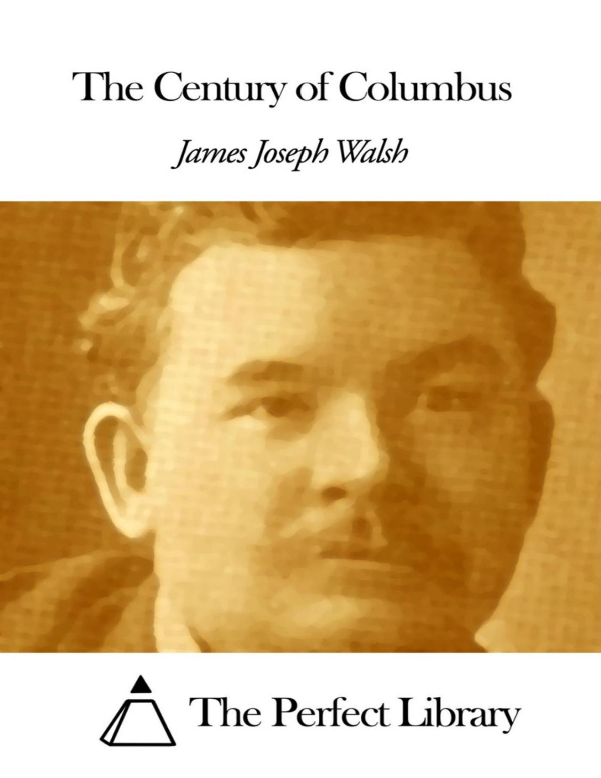 The Century Of Columbus James J James Joseph Walsh