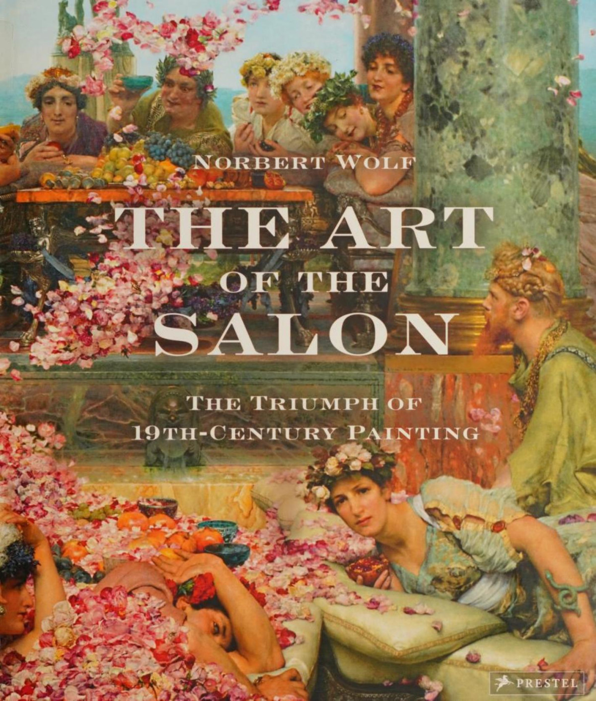 The Art Of The Salon The Triumph Of 19thcentury Painting 1st Edition Norbert Wolf