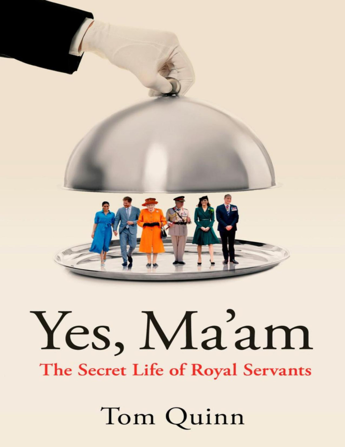 Yes Maam The Secret Life Of Royal Servants Tom Quinn