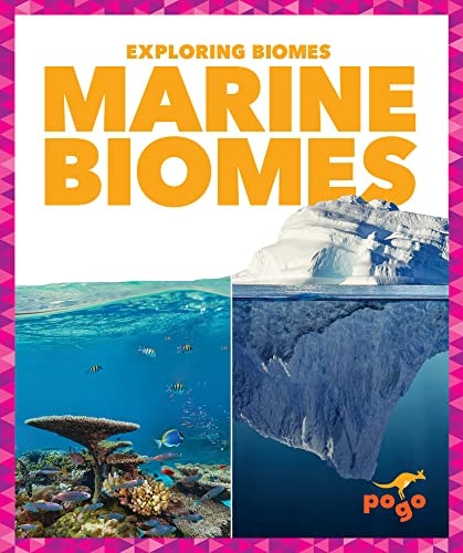 Exploring Biomes Marine Biomes Lela Nargi
