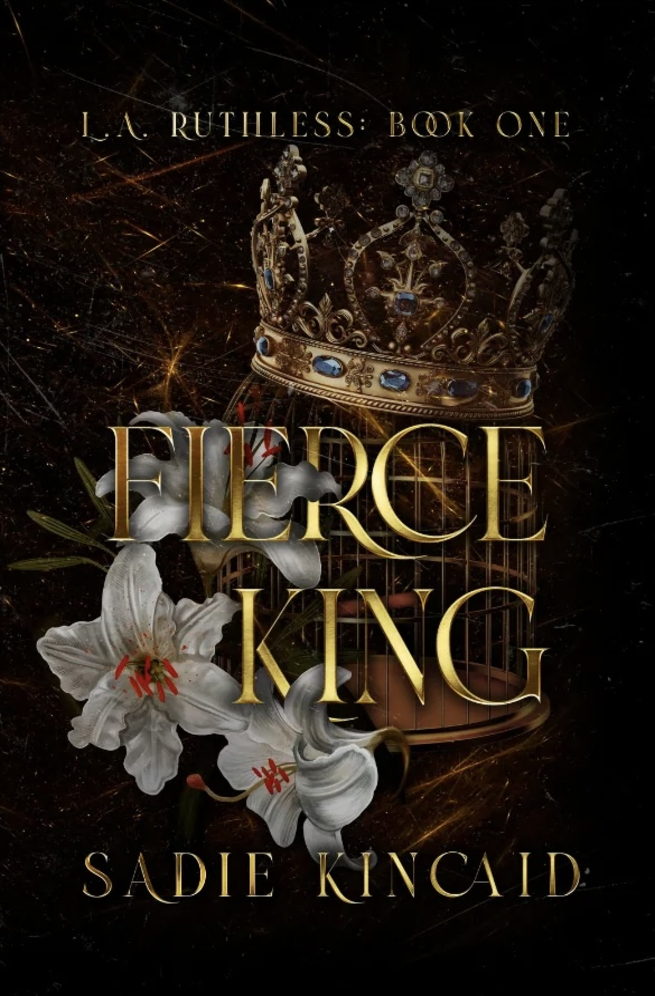 Fierce King A Dark Mafia Forced Marriage Romance La Ruthless Series Book 1 Sadie Kincaid