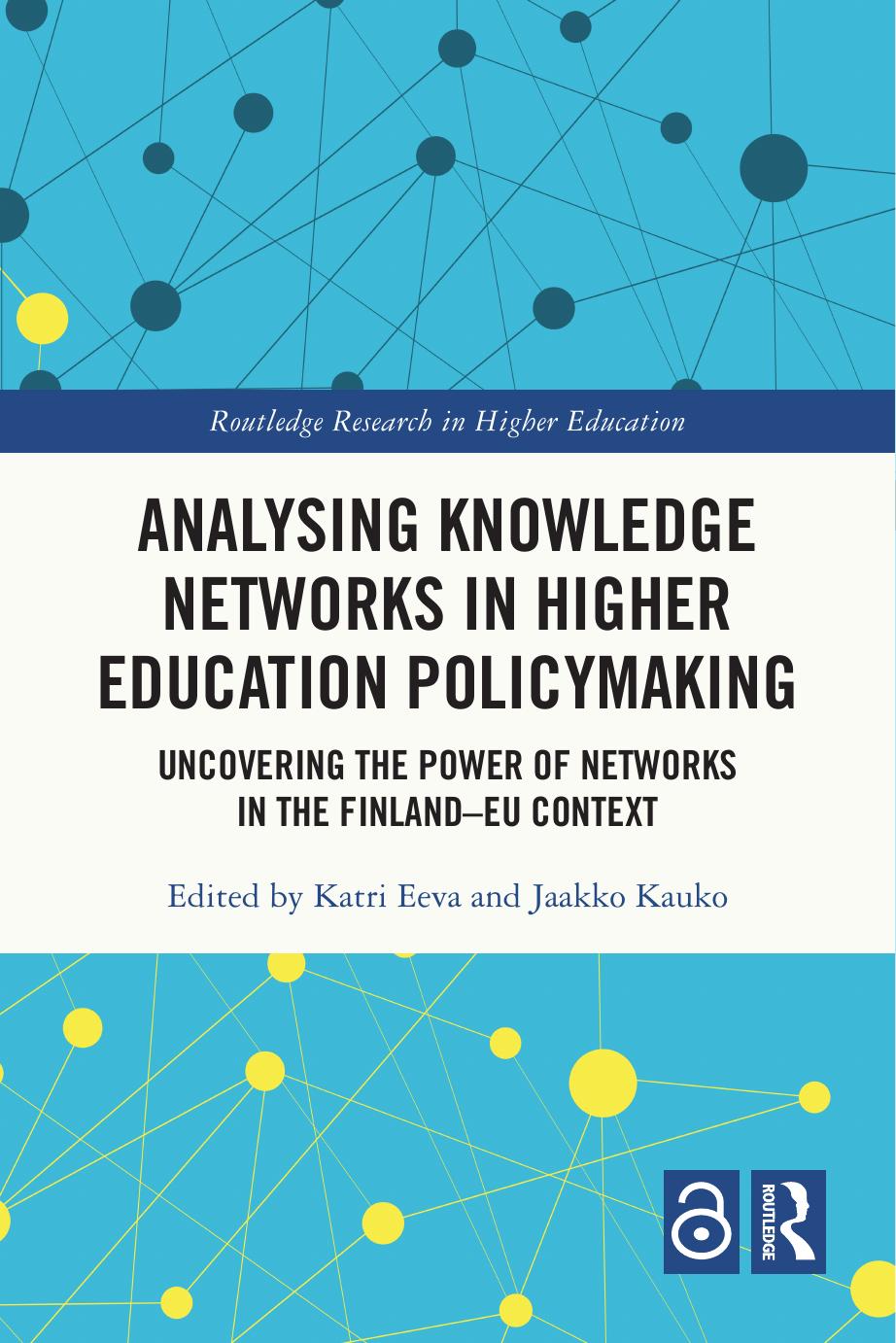 Analysing Knowledge Networks In Higher Education Policymaking Uncovering The Power Of Networks In The Finlandeu Context 1st Edition Katri Eeva