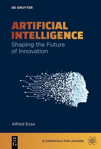 Artificial Intelligence Shaping The Future Of Innovation 1st Edition Alfred Essa