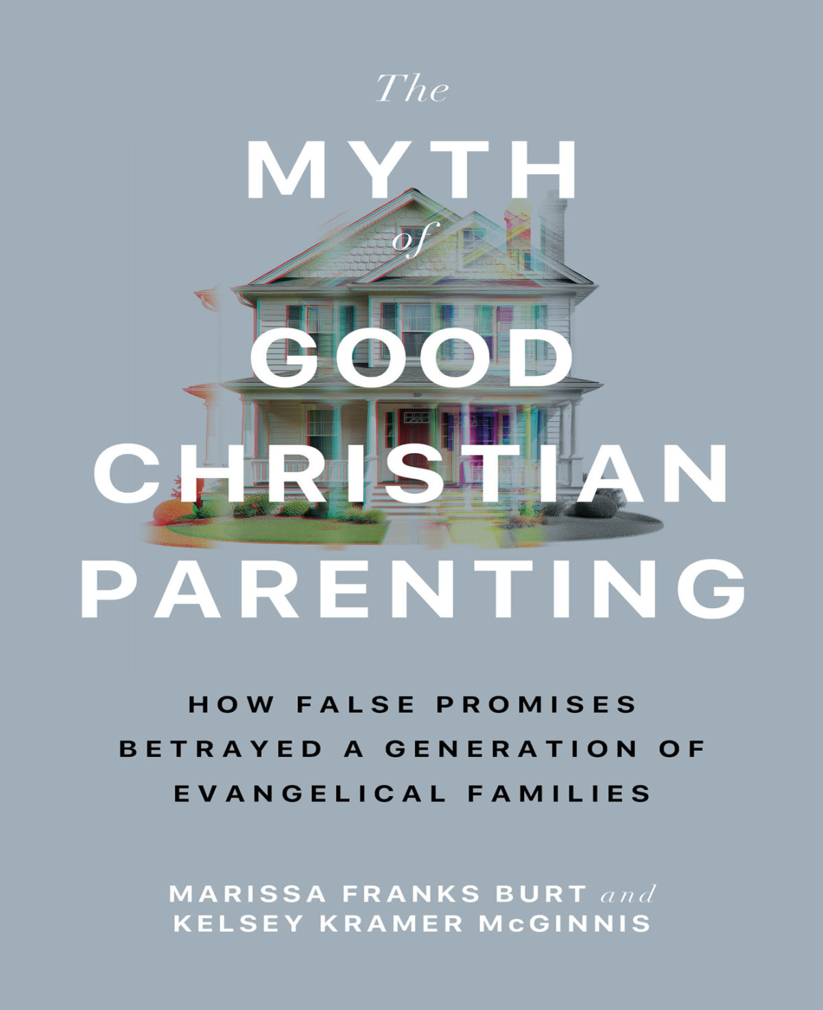 The Myth Of Good Christian Parenting Marissa Franks Burt Kelsey Kramer Mcginnis