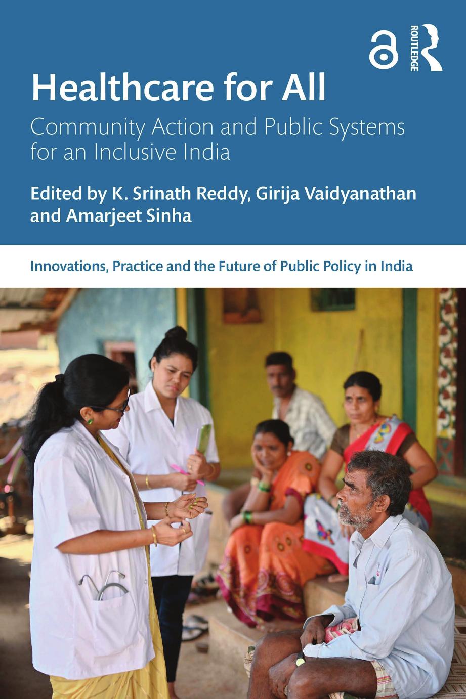 Healthcare For All Community Action And Public Systems For An Inclusive India K Srinath Reddy