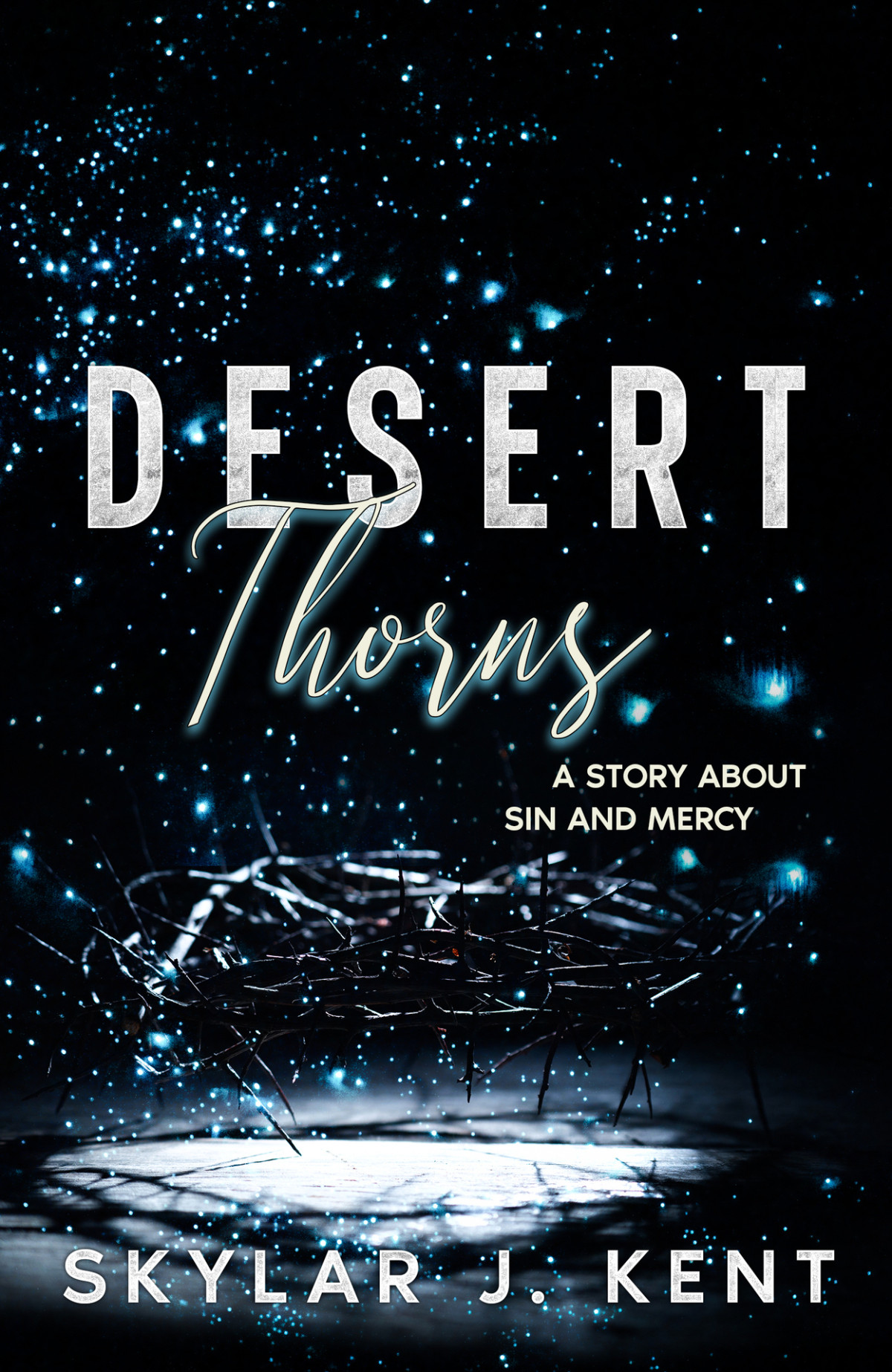 Desert Thorns A Bold Christian Contemporary Romance Skylar J Kent