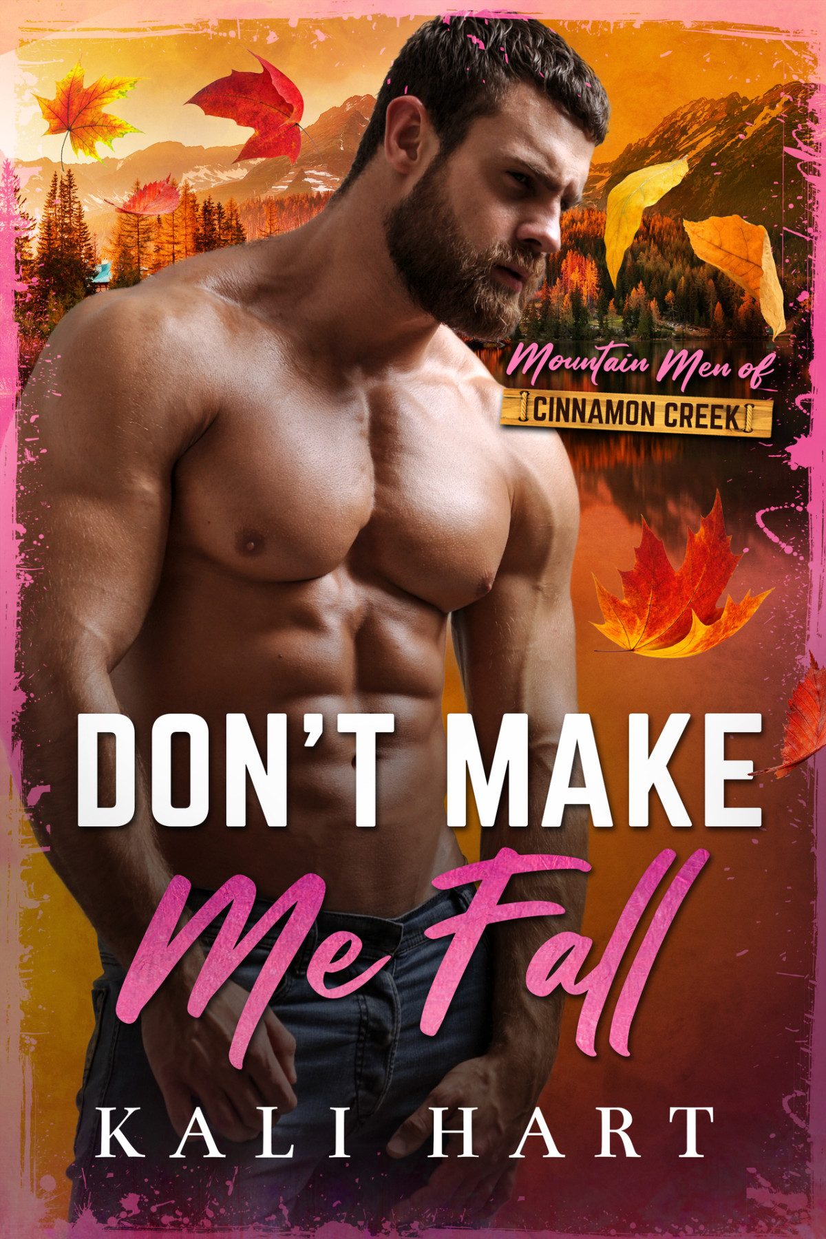 Mountain Men Of Cinnamon Creek 1 Dont Make Me Fall Kali Hart