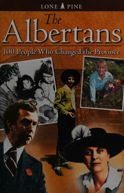 The Albertans 100 People Who Changed The Province 2nd Ed Bolton