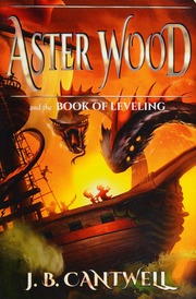 Aster Wood And The Book Of Leveling Cantwell J B