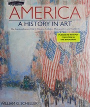 America A History In Art The American Journey Told By Painters Sculptors Photographers And Architects Scheller