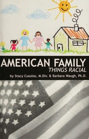 American Family Things Racial Cusulos Stacy Waugh Barbara