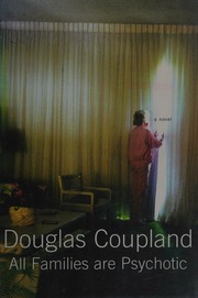 All Families Are Psychotic A Novel 1st Us Ed Coupland Douglas