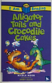 Alligator Tails And Crocodile Cakes None Moon Nicola None Ellis
