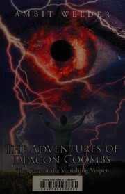 The Adventures Of Deacon Coombs The Case Of The Vanishing Vesper Welder