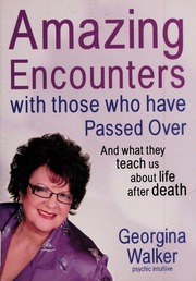 Amazing Encounters With Those Whove Passed Over And What They Teach Us About Life After Death Walker