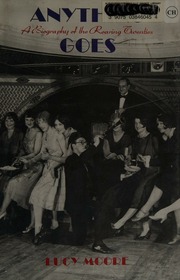 Anything Goes A Biography Of The Roaring Twenties 1st Ed Moore