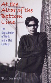 At The Altar Of The Bottom Line The Degradation Of Work In The 21st Century Juravich