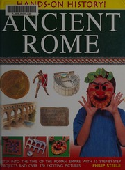 Ancient Rome Step Into The Time Of The Roman Empire With 15 Stepbystep Projects And Over 370 Exciting Pictures Steele
