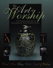 The Art Of Worship The Vision And Craft Of Contemporary Nova Scotian Artists Wood Fire Clay Cloth Light Colour Langan