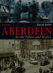 Aberdeen In The Fifties And Sixties Smith David 1944 August 9