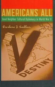 Americans All Good Neighbor Cultural Diplomacy In World War Ii 1st Ed Sadlier