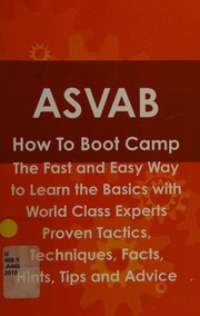 Asvab How To Boot Camp The Fast And Easy Way To Learn The Basics With World Class Experts Proven Tactics Techniques Facts Hints Tips And Advice Unknown