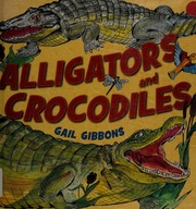 Alligators And Crocodiles 1st Ed Gibbons Gail