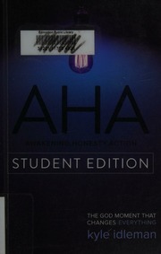 Aha Awakening Honesty Action The God Moment That Changes Everything Student Edition Idleman