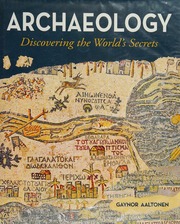 Archaeology Discovering The Worlds Secrets Aaltonen Gaynor