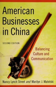 American Businesses In China Balancing Culture And Communication None 2nd Ed Street