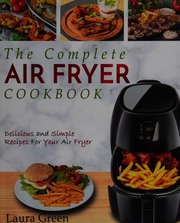Air Fryer Cookbook The Complete Air Fryer Cookbook Delicious And Simple Recipes For Your Air Fryer Green