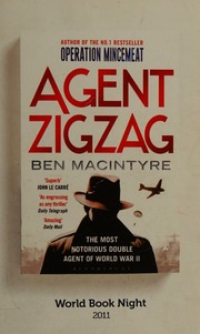Agent Zigzag The True Wartime Story Of Eddie Chapman The Most Notorious Double Agent Of World War Ii World Book Night Edition Macintyre