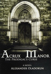 Acrux Manor The Prodigals Curse A Novel Oladokun Alexander