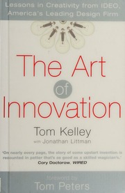 The Art Of Innovation Lessons In Creativity From Ideo Americas Leading Design Firm Kelley