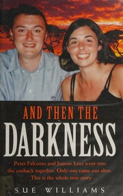 And Then The Darkness Peter Falconio And Joanne Lees Went Into The Outback Together Only One Came Out Alive This Is The Whole True Story Williams