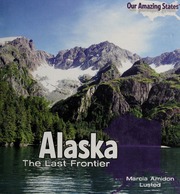 Alaska The Last Frontier 1st Ed Lusted Marcia Amidon