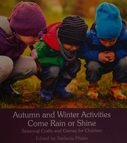 Autumn And Winter Activities Come Rain Or Shine Seasonal Crafts And Games For Children Pfister