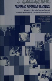 Assessing Expressive Learning A Practical Guide For Teacherdirected Authentic Assessment In K12 Visual Arts Education 1 Edition Dorn