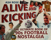 Alive Kicking The Ultimate Book Of 90s Football Nostalgia Rose