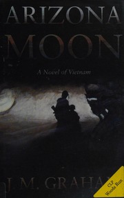 Arizona Moon A Novel Of Vietnam Graham J M James M Author