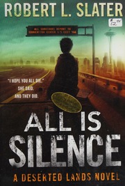 All Is Silence A Deserted Lands Novel Slater Robert L