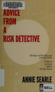 Advice From A Risk Detective 1st Ed Searle Annie