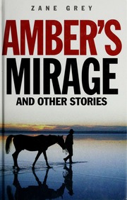 Ambers Mirage Other Stories Grey Zane 18721939