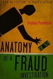 Anatomy Of A Fraud Investigation From Detection To Prosecution Pedneault