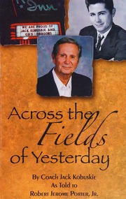 Across The Fields Of Yesterday 1st Ed Kobuskie Jack Porter Robert Jerome