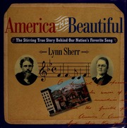 America The Beautiful The Stirring True Story Behind Our Nationss Favorite Song 1st Ed Sherr